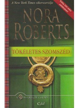 Nora Roberts - Tökéletes szomszéd Nora Roberts - Tökéletes szomszéd, Budapest 2010 antikvár könyv