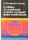 Udvarhelyi László - Politika és gazdaság a kelet-nyugati kapcsolatokban