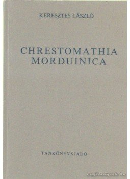 Keresztes László - Chrestomathia Morduinica Keresztes László - Chrestomathia Morduinica, Budapest 1990 antikvár könyv