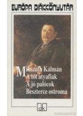 Mikszáth Kálmán - A tót atyafiak / A jó palócok / Beszterce ostroma