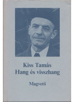 Kiss Tamás - Hang és visszhang Kiss Tamás - Hang és visszhang, Budapest 1983 antikvár könyv