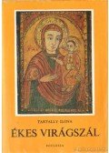 Tartally Ilona - Ékes virágszál I-II. kötet egyben