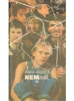 Ágai Ágnes - NEMzedék Ágai Ágnes - NEMzedék, Budapest 1988 antikvár könyv