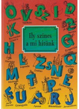 Dr. Diós István, Alexander Zieger, Gudrun Schlechte - Ily színes a mi hitünk Dr. Diós István, Alexander Zieger, Gudrun Schlechte - Ily színes a mi hitünk, Budapest 1992 antikvár könyv