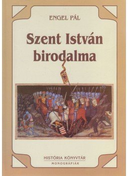 Engel Pál - Szent István birodalma Engel Pál - Szent István birodalma, Budapest 2001 antikvár könyv