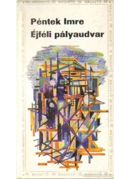 Péntek Imre - Éjféli pályaudvar Péntek Imre - Éjféli pályaudvar, Budapest 1974 antikvár könyv