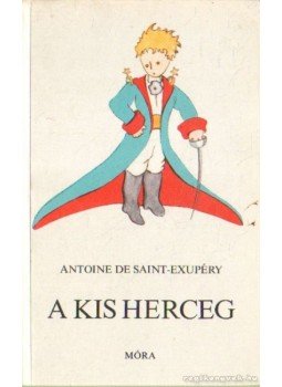 Saint-Exupéry, Antoine de - A kis herceg Saint-Exupéry, Antoine de - A kis herceg, Budapest 1993 antikvár könyv