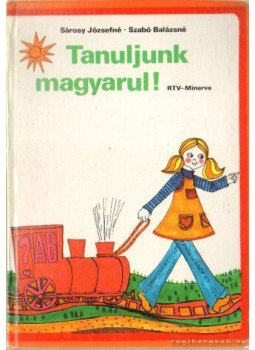 Sárosy Józsefné, Szabó Balázsné - Tanuljunk magyarul! Sárosy Józsefné, Szabó Balázsné - Tanuljunk magyarul!, Budapest 1980 antikvár könyv