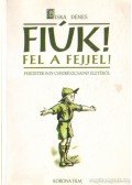 Liska Dénes - Fiúk! Fel a fejjel!