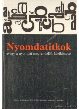 Korompay János - Nyomdatitkok avagy a nyomdai megrendelők kézikönyve Korompay János - Nyomdatitkok avagy a nyomdai megrendelők kézikönyve, Budapest 1987 antikvár könyv