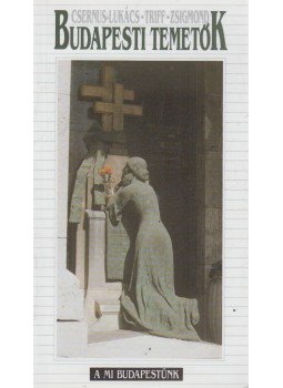 Csernus-Lukács Lajos, Triff Viktor, Zsigmond János - Budapesti temetők Csernus-Lukács Lajos, Triff Viktor, Zsigmond János - Budapesti temetők, Budapest 1999 antikvár könyv