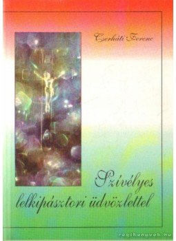 Cserháti Ferenc - Szívélyes lelkipásztori üdvözlettel, Budapest-München 2000 antikvár könyv