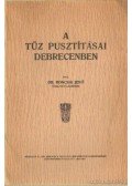 Dr. Roncsik Jenő - A tűz pusztításai Debrecenben