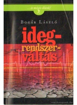 Bogár László - Idegrendszerváltás Bogár László - Idegrendszerváltás, Budapest 2009 antikvár könyv