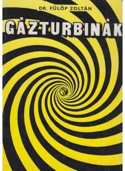 Dr. Fülöp Zoltán - Gázturbinák Dr. Fülöp Zoltán - Gázturbinák, Budapest 1975 antikvár könyv