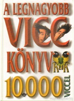 Köves József - A legnagyobb vicckönyv 10000 viccel Köves József - A legnagyobb vicckönyv 10000 viccel, Budapest 0 antikvár könyv