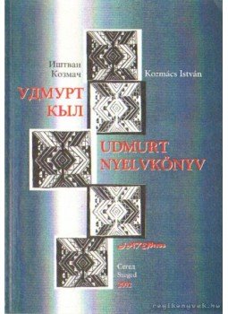 Kozmács István - Udmurt nyelvkönyv Kozmács István - Udmurt nyelvkönyv, Szeged 2002 antikvár könyv