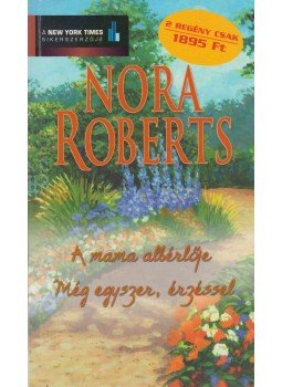 Nora Roberts - A mama albérlője / Még egyszer, érzéssel Nora Roberts - A mama albérlője / Még egyszer, érzéssel, Budapest 2009 antikvár könyv