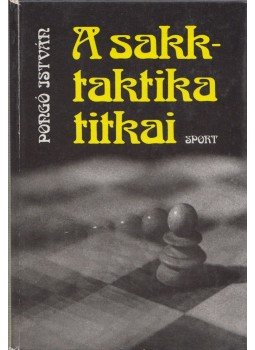 Pongó István - A sakktaktika titkai Pongó István - A sakktaktika titkai, Budapest 1986 antikvár könyv
