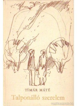 Timár Máté - Talponálló szerelem Timár Máté - Talponálló szerelem, Budapest 1972 antikvár könyv