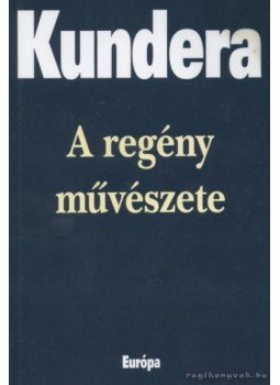 Milan Kundera - A regény művészete Milan Kundera - A regény művészete, Budapest 2008 antikvár könyv