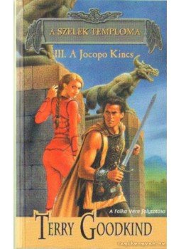 Goodkind, Terry - A Szelek temploma III. - A Jocopo Kincs Goodkind, Terry - A Szelek temploma III. - A Jocopo Kincs, 1997 antikvár könyv