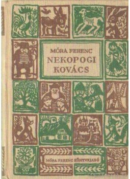 Móra Ferenc - Nekopogi kovács Móra Ferenc - Nekopogi kovács, Budapest 1957 antikvár könyv
