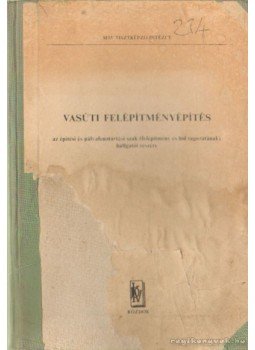 Ács András - Vasúti felépítményépítés Ács András - Vasúti felépítményépítés, Budapest 1975 antikvár könyv