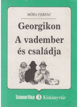 Móra Ferenc - Georgikon / A vadember és családja Móra Ferenc - Georgikon / A vadember és családja, Budapest 1996 antikvár könyv