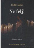 Gellért Páter - Ne félj! I. kötet