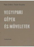 Fejes Gábor,Tarján Gusztáv - Vegyipari gépek és műveletek