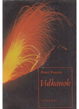 Francis, Peter - Vulkánok Francis, Peter - Vulkánok, Budapest 1981 antikvár könyv
