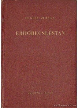 Fekete Zoltán - Erdőbecsléstan Fekete Zoltán - Erdőbecsléstan, Budapest 1951 antikvár könyv