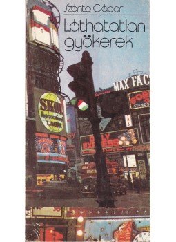 Szántó Gábor - Láthatatlan gyökerek Szántó Gábor - Láthatatlan gyökerek, Budapest 1976 antikvár könyv