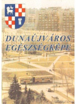 - Dunaújváros egészségképe - Dunaújváros egészségképe, 0 antikvár könyv