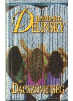 Barbara Delinsky - Dacszövetség Barbara Delinsky - Dacszövetség, 2010 antikvár könyv