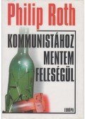 Philip Roth - Kommunistához mentem feleségül