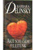 Barbara Delinsky - Akit sohasem felejtünk