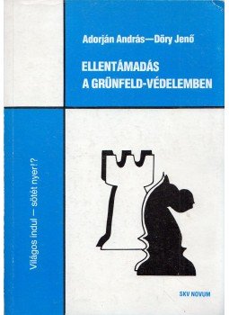 Adorján András, Döry Jenő - Ellentámadás a Grünfeld-védelemben Adorján András, Döry Jenő - Ellentámadás a Grünfeld-védelemben, Budapest 1987 antikvár könyv