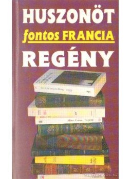 Karafiáth Judit (szerk.) - Huszonöt fontos francia regény Karafiáth Judit (szerk.) - Huszonöt fontos francia regény, 1996 antikvár könyv