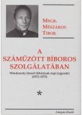Msgr. Mészáros Tibor - A száműzött bíboros szolgálatában