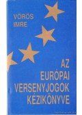 Vörös Imre - Az európai versenyjogok kézikönyve