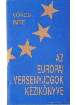 Vörös Imre - Az európai versenyjogok kézikönyve Vörös Imre - Az európai versenyjogok kézikönyve, 0 antikvár könyv
