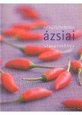 Justh Szilvia (szerk.) - Nélkülözhetetlen ázsiai szakácskönyv