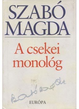 Szabó Magda - A csekei monológ Szabó Magda - A csekei monológ, Budapest 1999 antikvár könyv