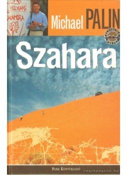 Michael Palin - Szahara Michael Palin - Szahara, Budapest 2006 antikvár könyv