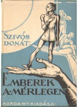 Szívós Donát - Emberek a mérlegen Szívós Donát - Emberek a mérlegen, Budapest 1941 antikvár könyv
