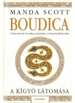 Manda Scott - Boudica - A kígyó látomása Manda Scott - Boudica - A kígyó látomása, Budapest 2008 antikvár könyv
