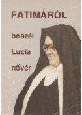 Lucia dos Santos - Fatimáról beszél Lucia nővér