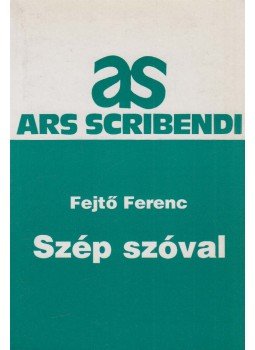 Fejtő Ferenc - Szép szóval Fejtő Ferenc - Szép szóval, Budapest 1993 antikvár könyv
